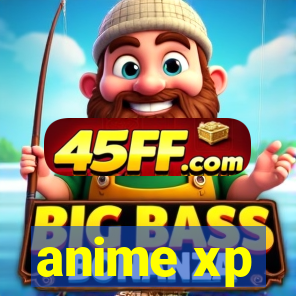 anime xp